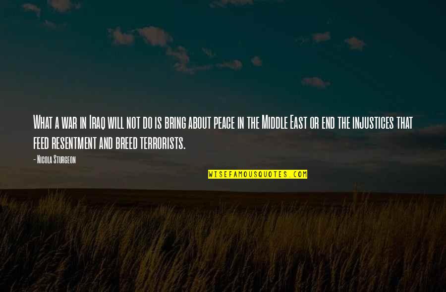 War In The Middle East Quotes By Nicola Sturgeon: What a war in Iraq will not do