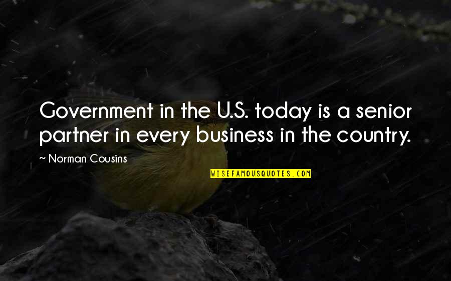 War Of The Worlds Fear Quotes By Norman Cousins: Government in the U.S. today is a senior