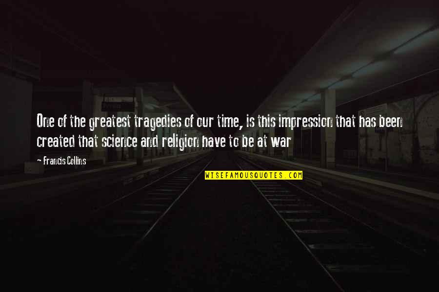 War Time Quotes By Francis Collins: One of the greatest tragedies of our time,