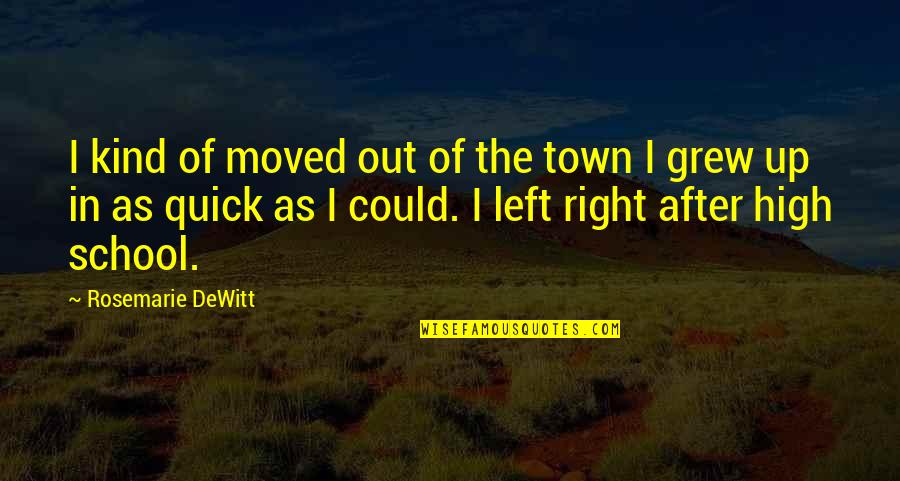 Warbeck Quotes By Rosemarie DeWitt: I kind of moved out of the town