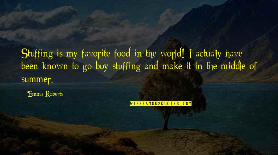 Warbrick Stone Quotes By Emma Roberts: Stuffing is my favorite food in the world!