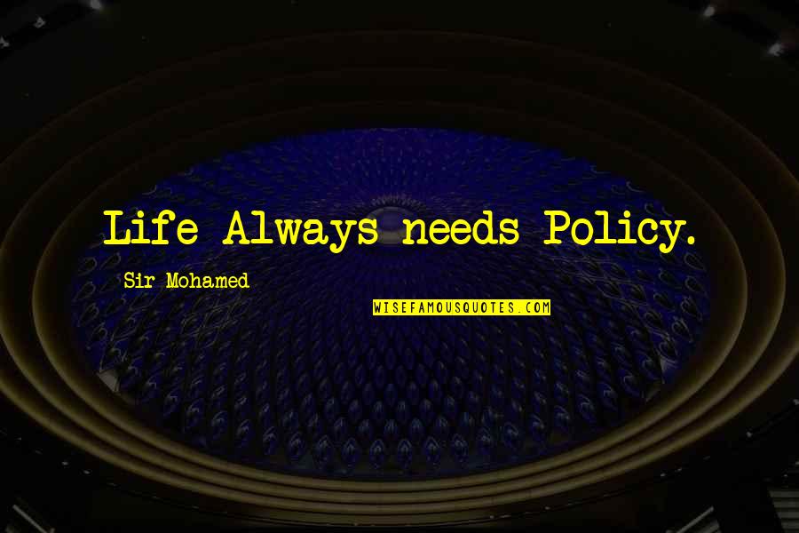 Warehousing Quotes By Sir Mohamed: Life Always needs Policy.