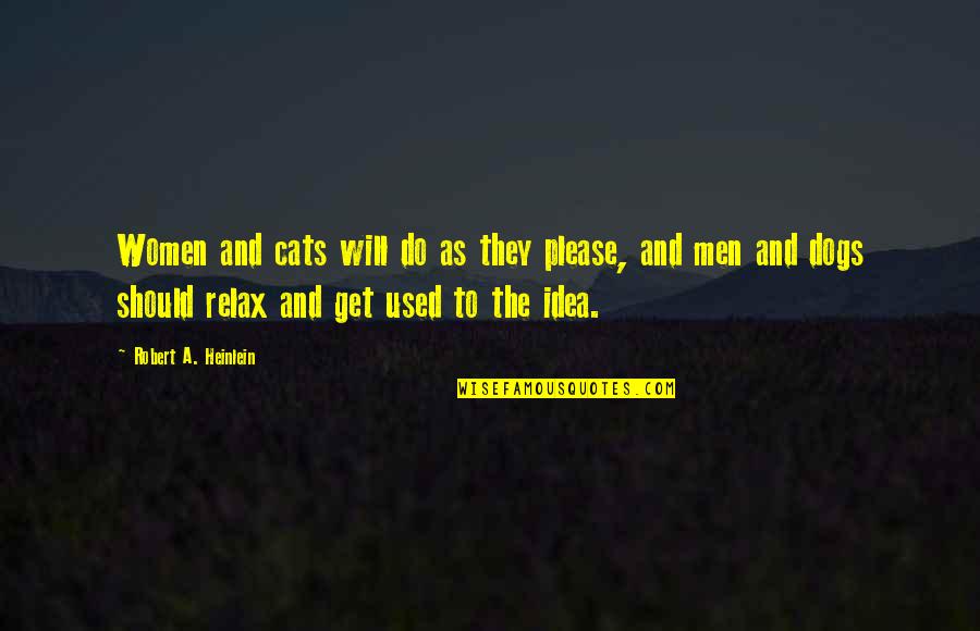 Warm Drinks Quotes By Robert A. Heinlein: Women and cats will do as they please,