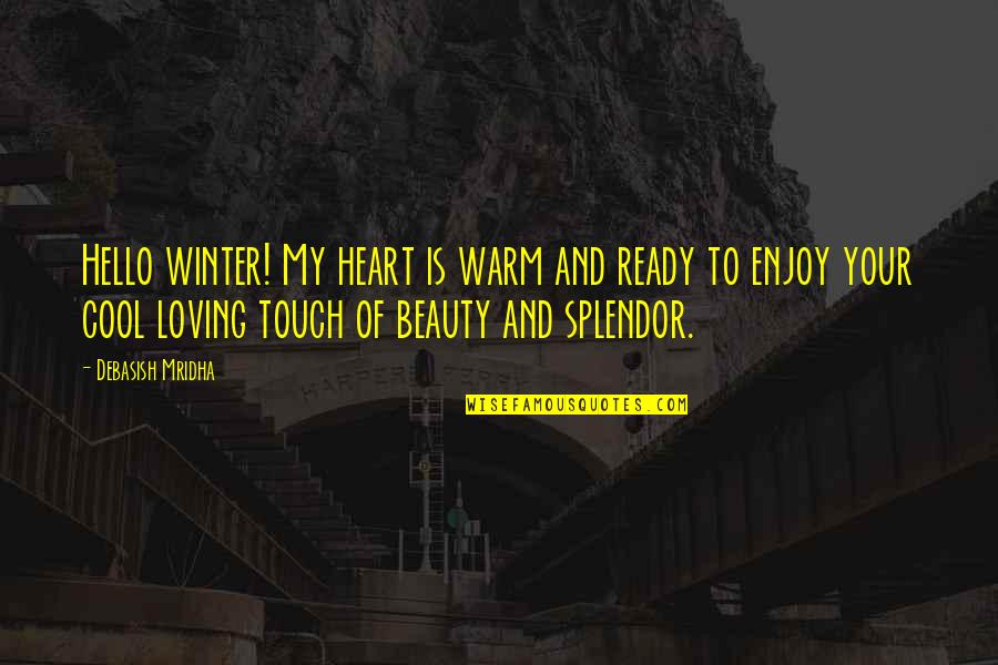 Warm Welcome Quotes By Debasish Mridha: Hello winter! My heart is warm and ready