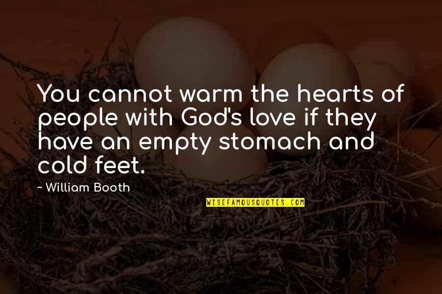 Warm Your Heart Quotes By William Booth: You cannot warm the hearts of people with