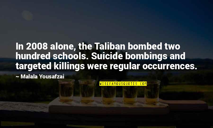 Warmly Welcome Quotes By Malala Yousafzai: In 2008 alone, the Taliban bombed two hundred