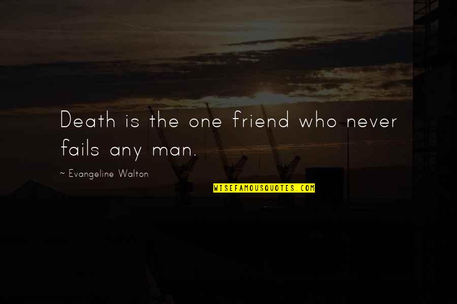 Warnecke Cult Quotes By Evangeline Walton: Death is the one friend who never fails