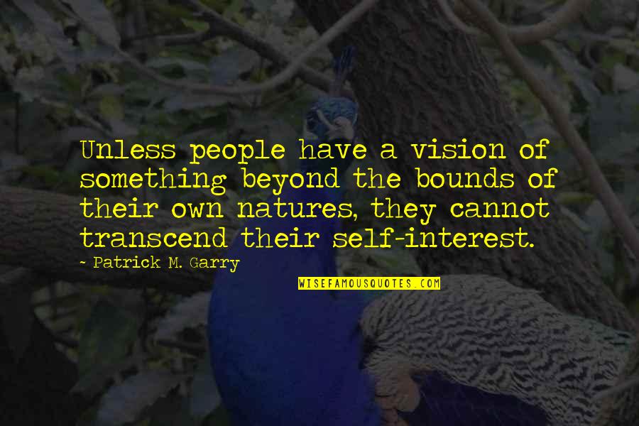 Warriner Green Quotes By Patrick M. Garry: Unless people have a vision of something beyond