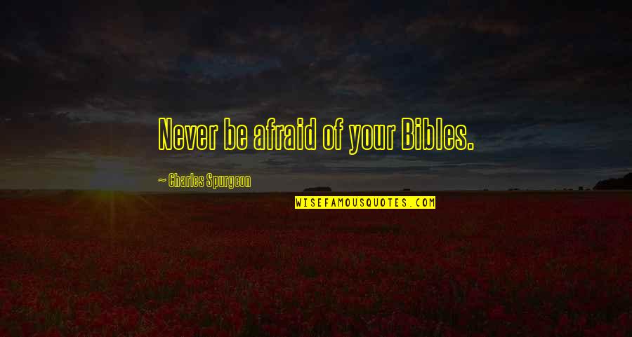 Warrior Cats Firestar Quotes By Charles Spurgeon: Never be afraid of your Bibles.