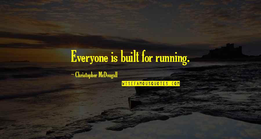 Warrior Cats Tallstar Quotes By Christopher McDougall: Everyone is built for running.