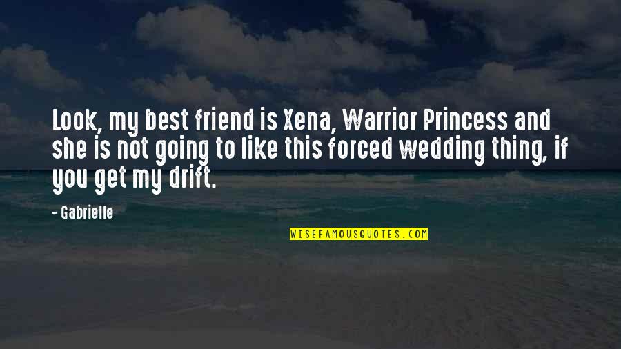 Warrior Princess Quotes By Gabrielle: Look, my best friend is Xena, Warrior Princess