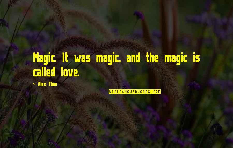 Wasabe Quotes By Alex Flinn: Magic. It was magic, and the magic is