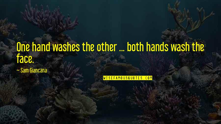 Wash My Hands Quotes By Sam Giancana: One hand washes the other ... both hands