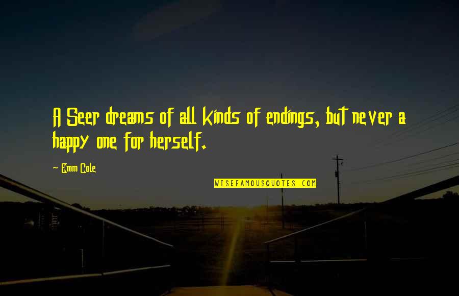 Washa Quotes By Emm Cole: A Seer dreams of all kinds of endings,