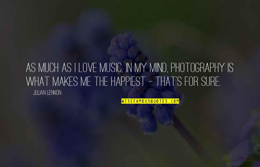 Washiest Quotes By Julian Lennon: As much as I love music, in my