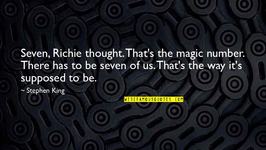 Washington That Played Quotes By Stephen King: Seven, Richie thought. That's the magic number. There