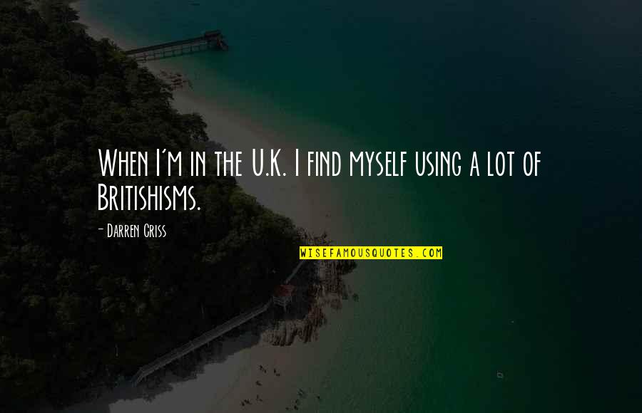 Washkansky Heart Quotes By Darren Criss: When I'm in the U.K. I find myself