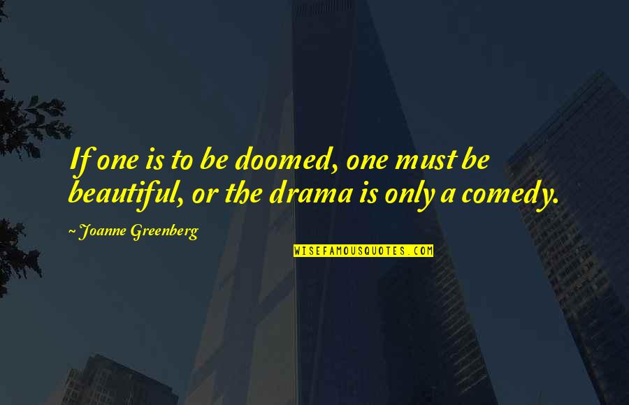 Waskowitz Camp Quotes By Joanne Greenberg: If one is to be doomed, one must