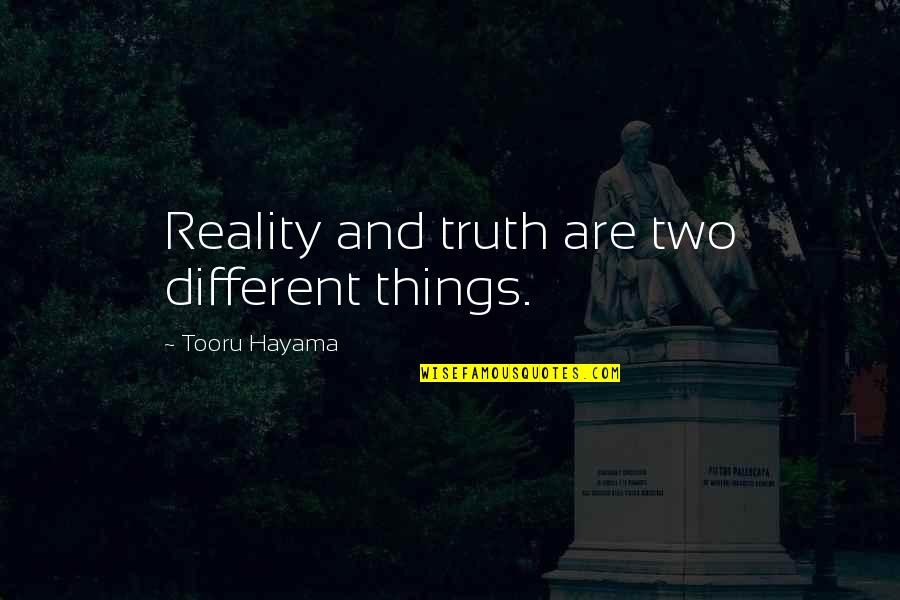 Wasley Construction Quotes By Tooru Hayama: Reality and truth are two different things.