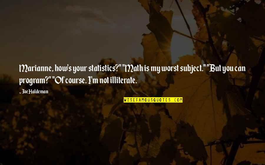 Wasps Aristophanes Quotes By Joe Haldeman: Marianne, how's your statistics?" "Math is my worst