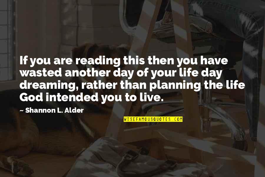 Wasted My Time Love Quotes By Shannon L. Alder: If you are reading this then you have