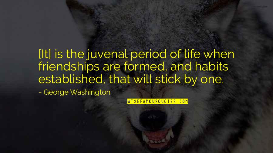 Wasting Tears Quotes By George Washington: [It] is the juvenal period of life when