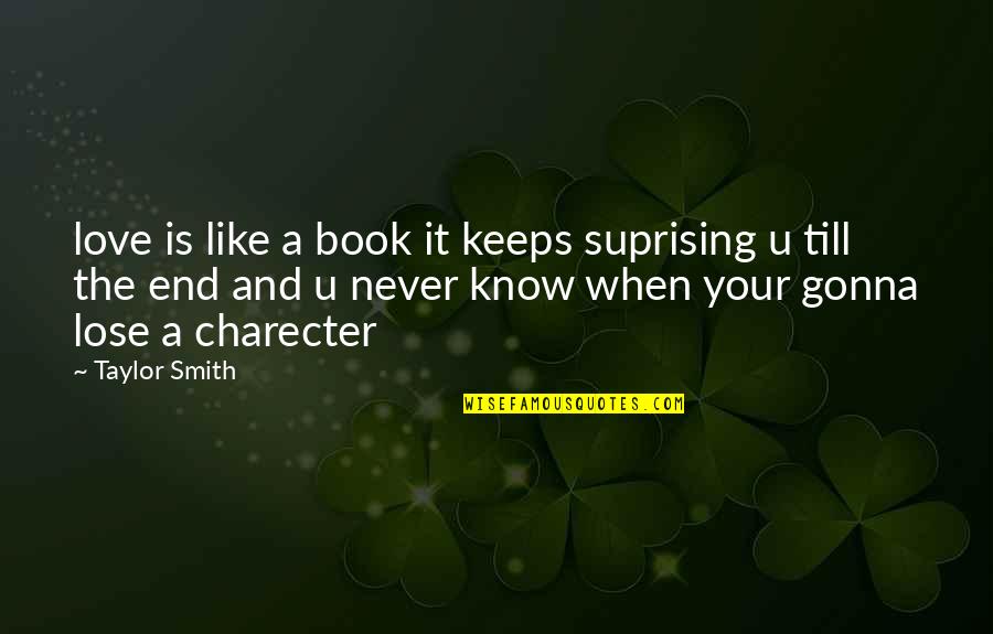 Wasting Your Time Love Quotes By Taylor Smith: love is like a book it keeps suprising