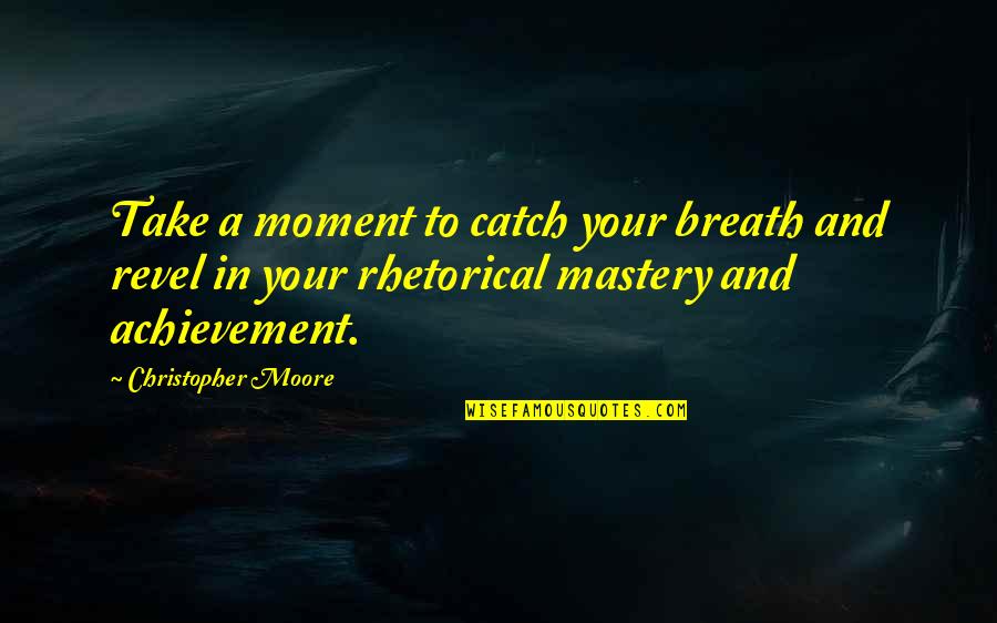 Watchara Jennie Quotes By Christopher Moore: Take a moment to catch your breath and
