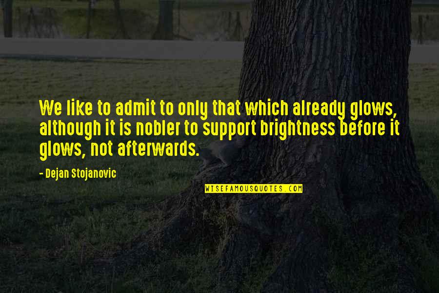 Watches Quotes Quotes By Dejan Stojanovic: We like to admit to only that which