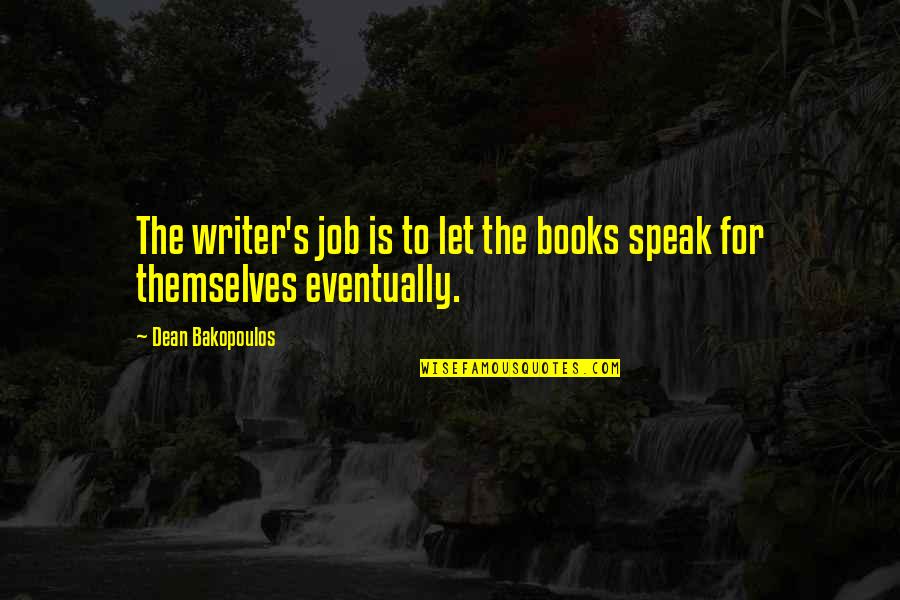 Watchfiresigns Patch Quotes By Dean Bakopoulos: The writer's job is to let the books