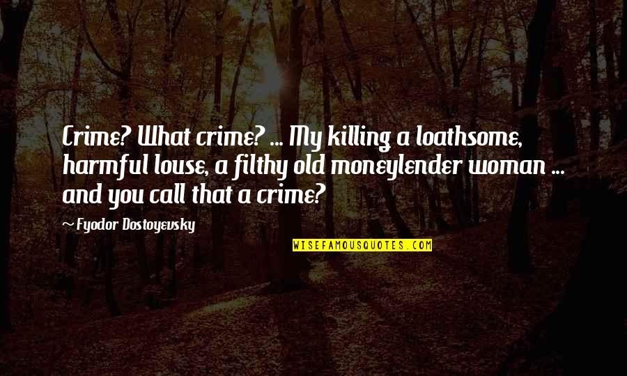 Watchfiresigns Patch Quotes By Fyodor Dostoyevsky: Crime? What crime? ... My killing a loathsome,