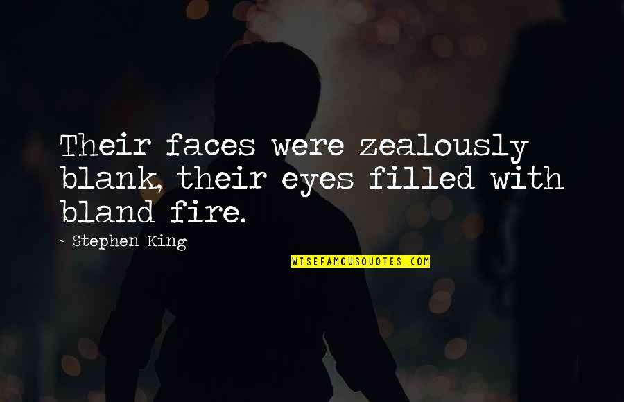 Watchfiresigns Patch Quotes By Stephen King: Their faces were zealously blank, their eyes filled