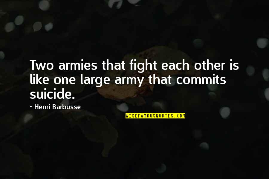 Watchful Protector Dark Knight Quote Quotes By Henri Barbusse: Two armies that fight each other is like