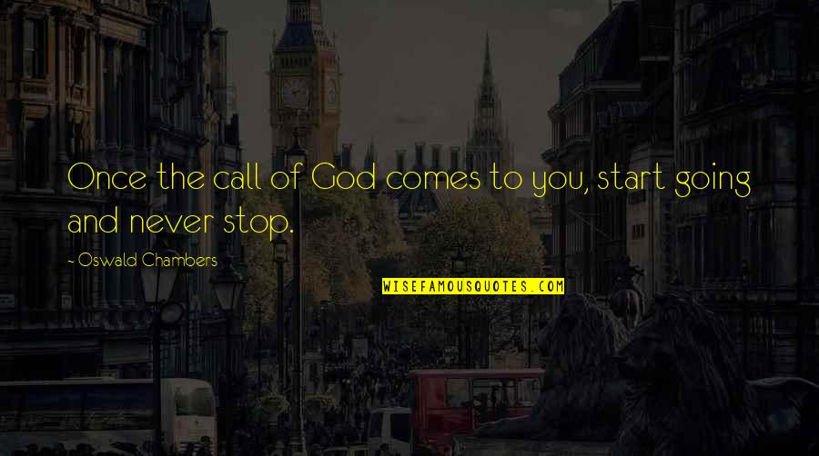 Watchfulness Alertness Quotes By Oswald Chambers: Once the call of God comes to you,