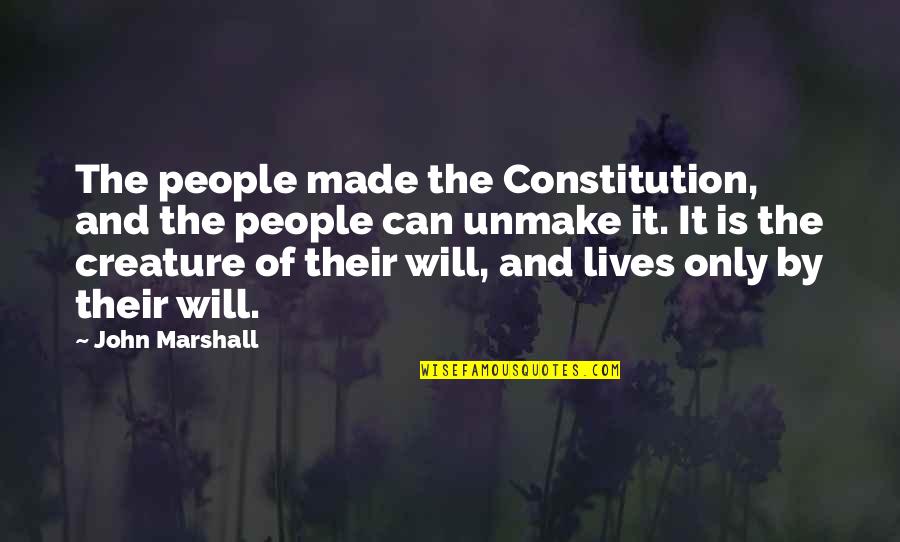 Watching Child Grow Quotes By John Marshall: The people made the Constitution, and the people