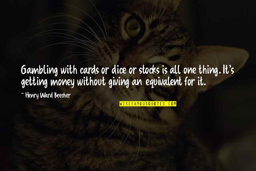 Watchmakers Quotes By Henry Ward Beecher: Gambling with cards or dice or stocks is