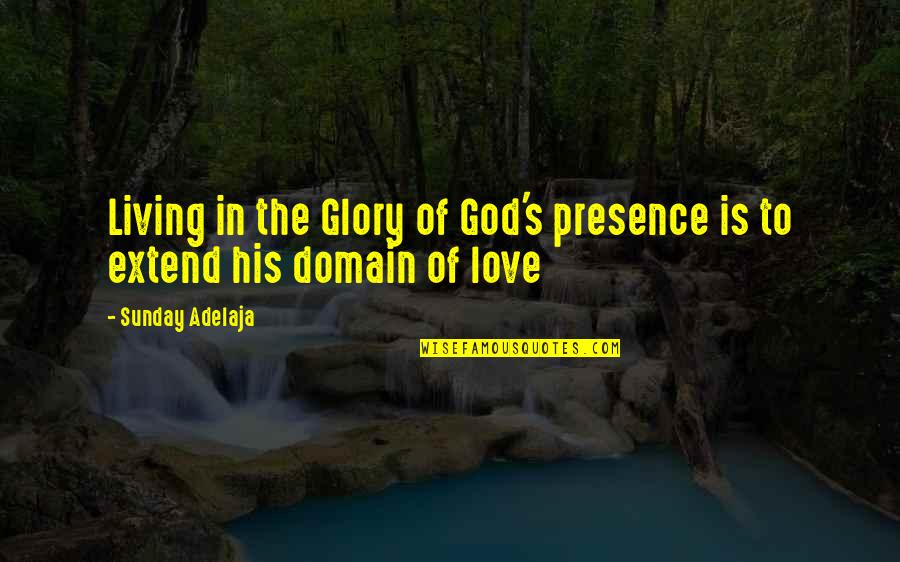 Water Polo Quotes By Sunday Adelaja: Living in the Glory of God's presence is