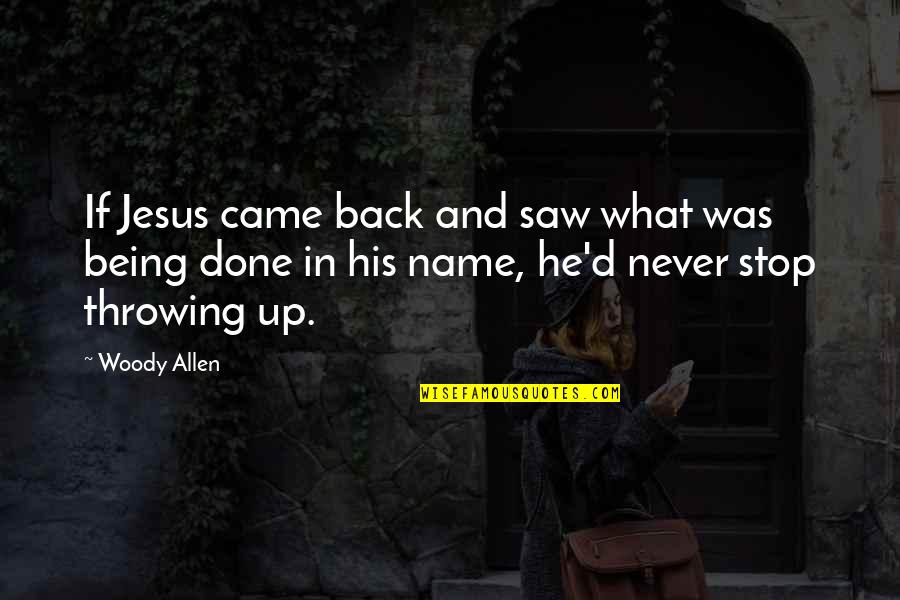 Waterdance Apartments Quotes By Woody Allen: If Jesus came back and saw what was