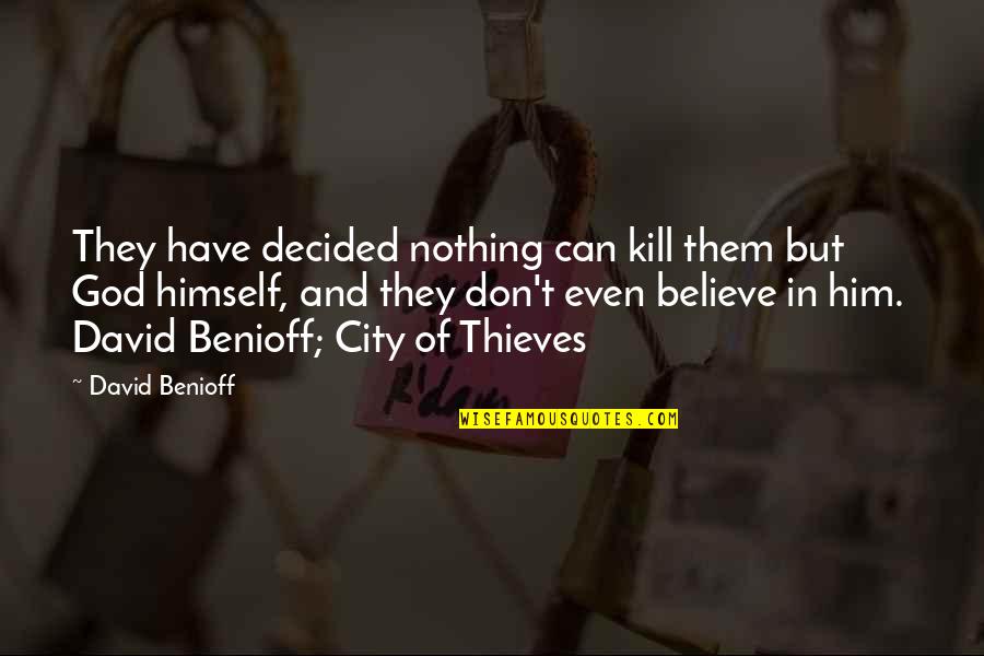 Waterfire Saga Quotes By David Benioff: They have decided nothing can kill them but