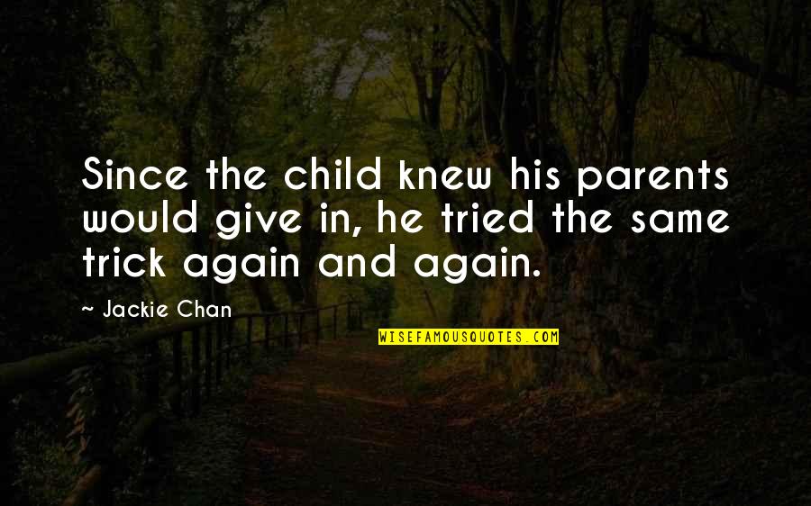 Waterhouse Hawkins Quotes By Jackie Chan: Since the child knew his parents would give