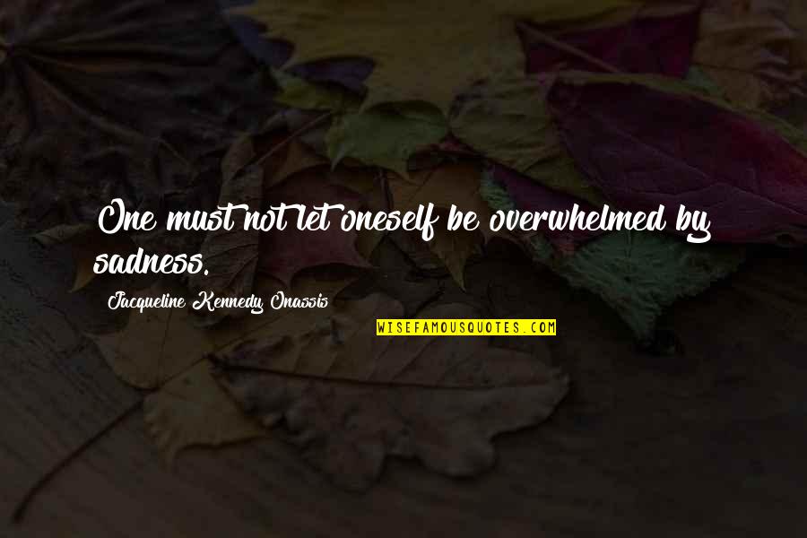 Watermeyer Dog Quotes By Jacqueline Kennedy Onassis: One must not let oneself be overwhelmed by