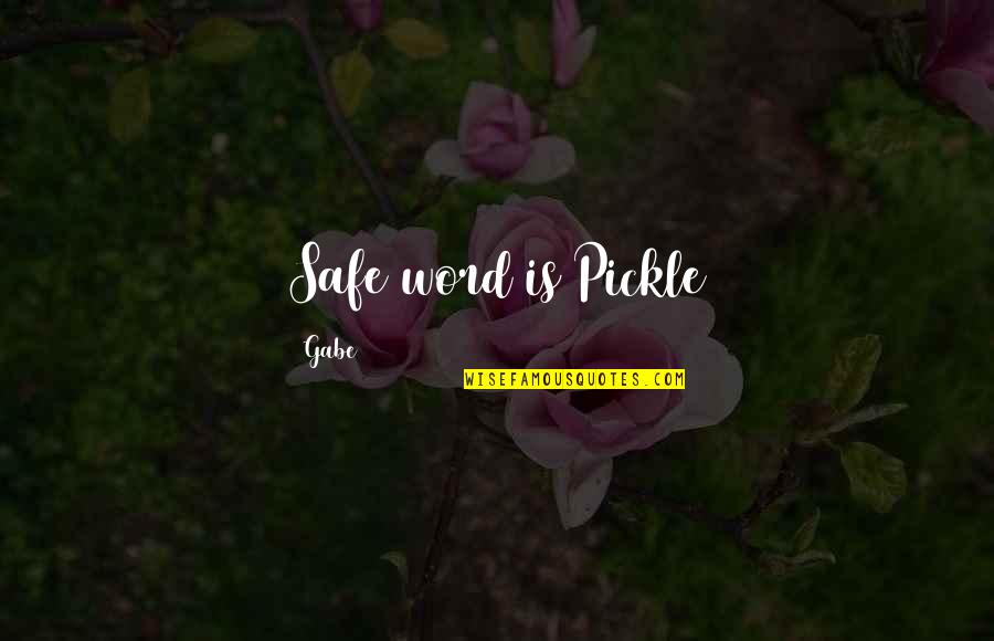 Waulking Wool Quotes By Gabe: Safe word is Pickle