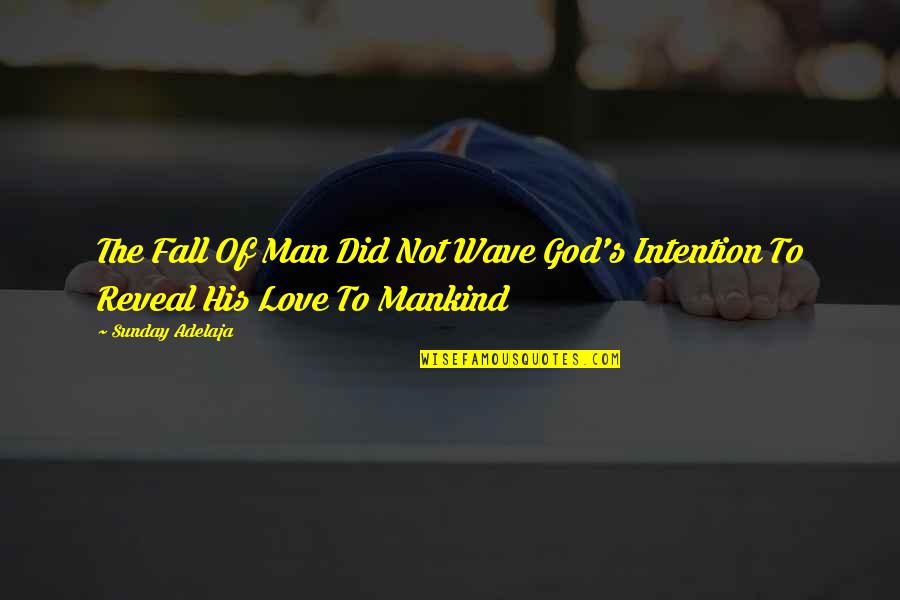 Wave Of Love Quotes By Sunday Adelaja: The Fall Of Man Did Not Wave God's