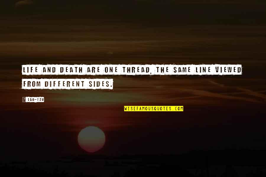 Waveguide Quotes By Lao-Tzu: Life and death are one thread, the same