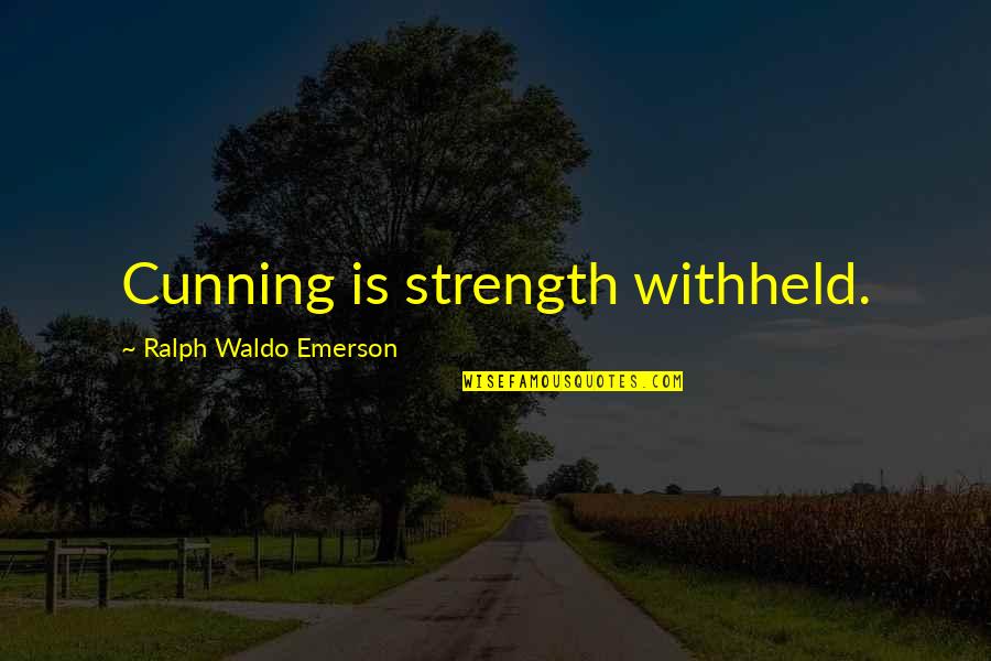 Waverly Joy Luck Club Quotes By Ralph Waldo Emerson: Cunning is strength withheld.