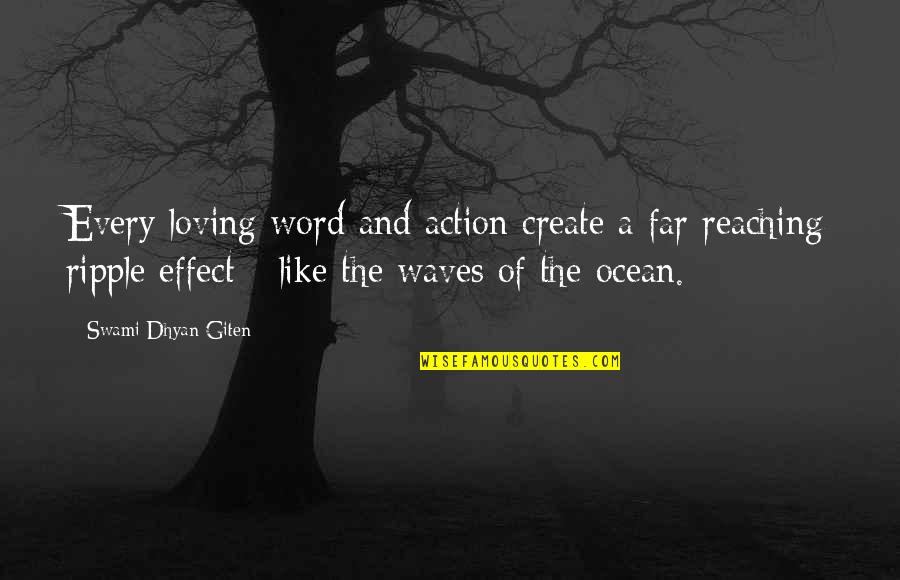 Waves Of Love Quotes By Swami Dhyan Giten: Every loving word and action create a far