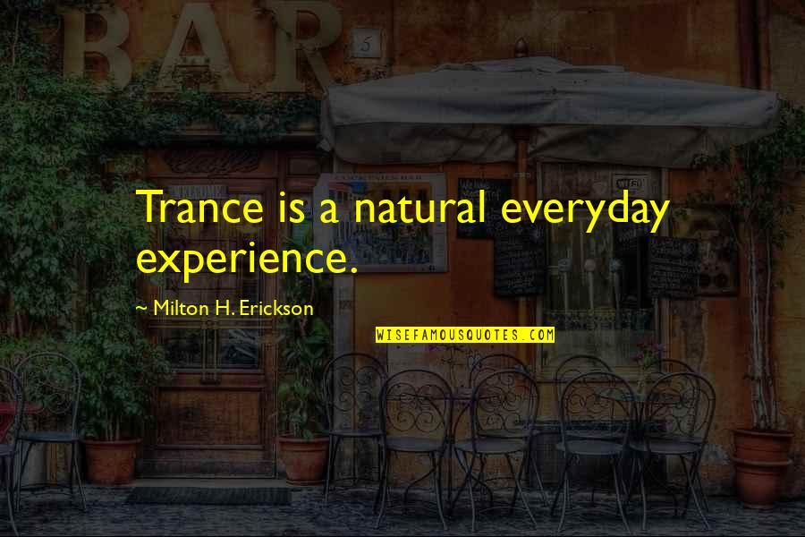 Waxing Crescent Moon Quotes By Milton H. Erickson: Trance is a natural everyday experience.