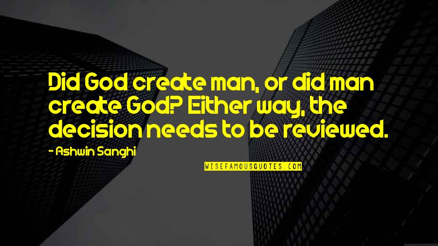 Way To God Quotes By Ashwin Sanghi: Did God create man, or did man create