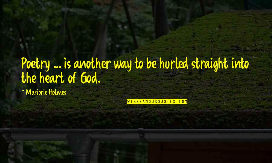 Way To God Quotes By Marjorie Holmes: Poetry ... is another way to be hurled