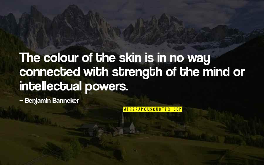 Way With Quotes By Benjamin Banneker: The colour of the skin is in no